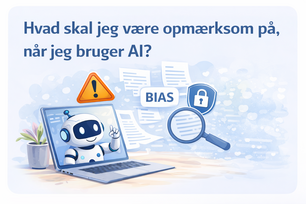 Hvad skal jeg være opmærksom på, når jeg bruger AI?